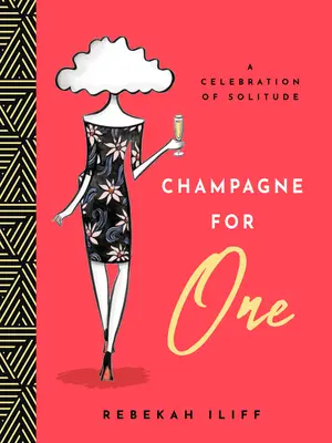 Șampanie pentru unul singur: O sărbătoare a singurătății - Champagne for One: A Celebration of Solitude