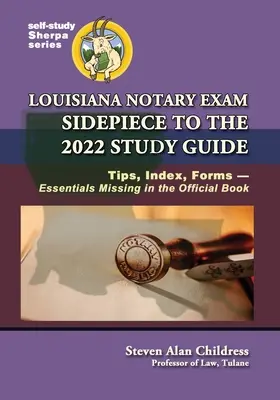 Louisiana Notary Exam Sidepiece to the 2022 Study Guide: Sfaturi, index, formulare - elemente esențiale care lipsesc din cartea oficială - Louisiana Notary Exam Sidepiece to the 2022 Study Guide: Tips, Index, Forms-Essentials Missing in the Official Book