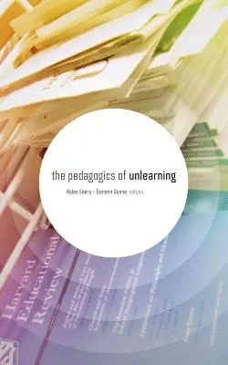 Pedagogia neînvățării - The Pedagogics of Unlearning