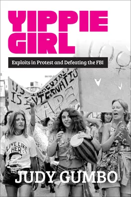 Fata Yippie: Explozii în protest și înfrângerea FBI-ului - Yippie Girl: Exploits in Protest and Defeating the FBI