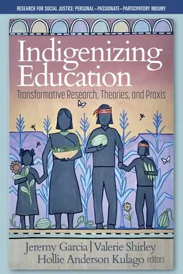 Indigenizarea educației: Cercetare, teorii și practici transformative - Indigenizing Education: Transformative Research, Theories, and Praxis