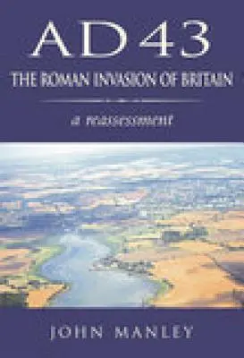 Ad 43: Invazia romană a Britaniei - Ad 43: The Roman Invasion of Britain