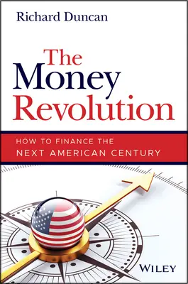 Revoluția banilor: Cum să finanțăm următorul secol american - The Money Revolution: How to Finance the Next American Century