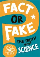 Realitate sau fals?: Adevărul despre știință - Fact or Fake?: The Truth About Science