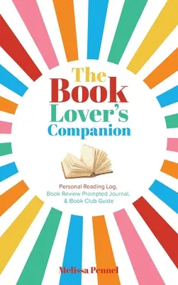 The Book Lover's Companion: Jurnal personal de lectură, jurnal de recenzii și ghid de club - The Book Lover's Companion: Personal Reading Log, Review Prompted Journal, and Club Guide