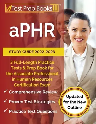 aPHR Study Guide 2022-2023: 3 teste practice complete și carte de pregătire pentru examenul de certificare Associate Professional in Human Resources [Actualizat - aPHR Study Guide 2022-2023: 3 Full-Length Practice Tests and Prep Book for the Associate Professional in Human Resources Certification Exam [Updat