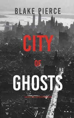 City of Ghosts: Un mister Ava Gold (Cartea 4) - City of Ghosts: An Ava Gold Mystery (Book 4)