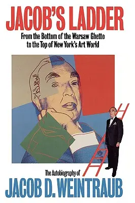 Scara lui Jacob: De la fundul ghetoului din Varșovia la vârful lumii artei din New York - Jacob's Ladder: From the Bottom of the Warsaw Ghetto to the Top of New York's Art World