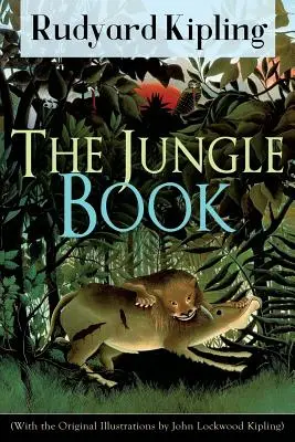 Cartea Junglei (Cu ilustrațiile originale de John Lockwood Kipling): Clasic al literaturii pentru copii de la unul dintre cei mai populari scriitori din E - The Jungle Book (With the Original Illustrations by John Lockwood Kipling): Classic of children's literature from one of the most popular writers in E