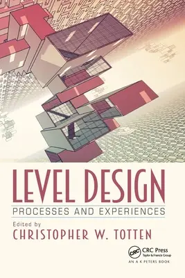 Proiectarea nivelurilor: Procese și experiențe - Level Design: Processes and Experiences