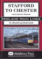 De la Stafford la Chester - incluzând Crewe - Stafford to Chester - Featuring Crewe