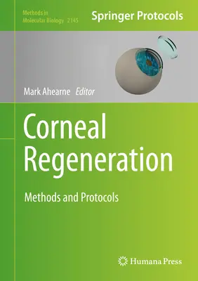 Regenerarea corneei: Metode și protocoale - Corneal Regeneration: Methods and Protocols