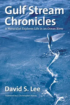 Cronicile Gulf Stream: Un naturalist explorează viața într-un râu oceanic - Gulf Stream Chronicles: A Naturalist Explores Life in an Ocean River