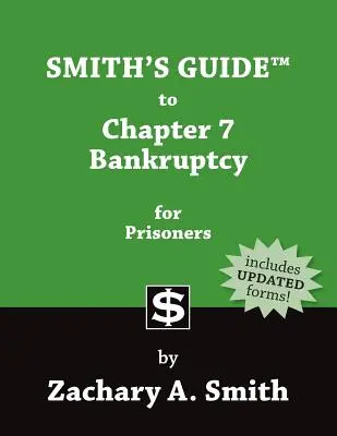 Ghidul lui Smith privind capitolul 7 din Legea falimentului pentru deținuți - Smith's Guide to Chapter 7 Bankruptcy for Prisoners