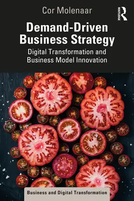 Strategia de afaceri bazată pe cerere: Transformarea digitală și inovarea modelelor de afaceri - Demand-Driven Business Strategy: Digital Transformation and Business Model Innovation