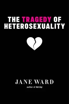 Tragedia heterosexualității - The Tragedy of Heterosexuality