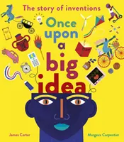 Once Upon a Big Idea - Povestea invențiilor - Once Upon a Big Idea - The Story of Inventions