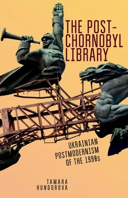 Biblioteca post-Chornobîl: Postmodernismul ucrainean al anilor '90 - The Post-Chornobyl Library: Ukrainian Postmodernism of the 1990s