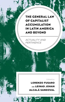 Legea generală a acumulării capitaliste în America Latină și nu numai: Actualitate și pertinență - The General Law of Capitalist Accumulation in Latin America and Beyond: Actuality and Pertinence