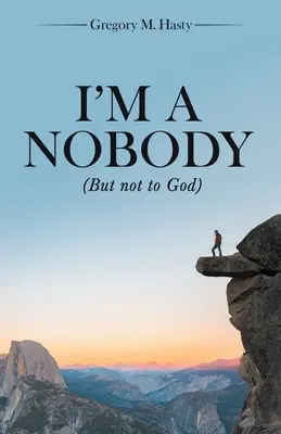 Sunt un nimeni: (Dar nu pentru Dumnezeu) - I'm a Nobody: (But Not to God)