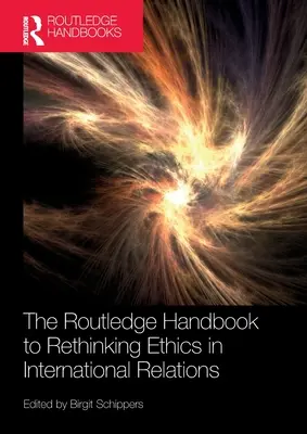 Manualul Routledge pentru regândirea eticii în relațiile internaționale - The Routledge Handbook to Rethinking Ethics in International Relations