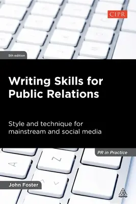 Abilități de scriere pentru relații publice: Stil și tehnică pentru Mainstream și Social Media - Writing Skills for Public Relations: Style and Technique for Mainstream and Social Media
