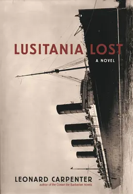 Lusitania pierdută: Un roman (carte de ficțiune istorică) - Lusitania Lost: A Novel (Historical Fiction Book)