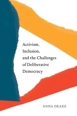 Activism, incluziune și provocările democrației deliberative - Activism, Inclusion, and the Challenges of Deliberative Democracy