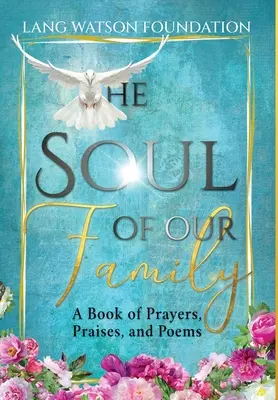 Sufletul familiei noastre: O carte de rugăciuni, laude și poezii - The Soul of Our Family: A Book of Prayers, Praises, and Poems
