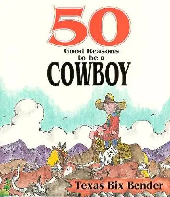 50 de motive bune pentru a fi cowboy - 50 Good Reasons to Be a Cowboy