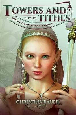 Turnuri și zeciuieli (Fairy Tales of the Magicorum #8) - Towers and Tithes (Fairy Tales of the Magicorum #8)