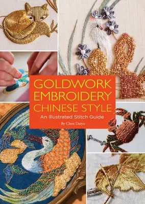 Goldwork Embroidery Chinese Style: Un ghid ilustrat de cusături - Goldwork Embroidery Chinese Style: An Illustrated Stitch Guide