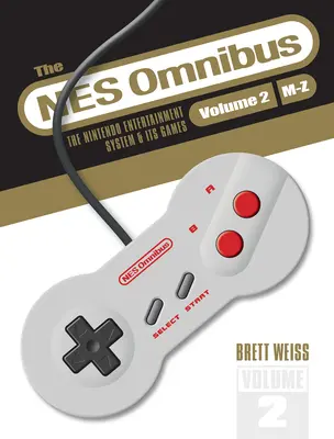 The NES Omnibus: The Nintendo Entertainment System și jocurile sale, volumul 2 (M-Z) - The NES Omnibus: The Nintendo Entertainment System and Its Games, Volume 2 (M-Z)