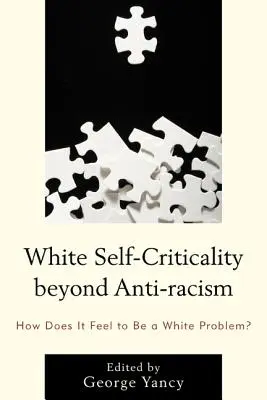 White Self-Criticality dincolo de anti-rasism: Cum se simte să fii o problemă albă? - White Self-Criticality beyond Anti-racism: How Does It Feel to Be a White Problem?