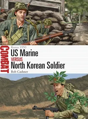 Pușcaș marin american vs soldat nord-coreean: Coreea 1950 - US Marine Vs North Korean Soldier: Korea 1950