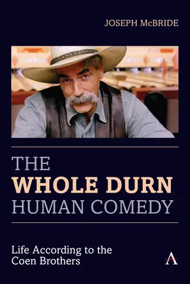 The Whole Durn Human Comedy: Viața conform fraților Coen - The Whole Durn Human Comedy: Life According to the Coen Brothers