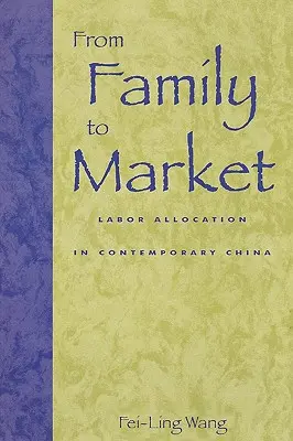 De la familie la piață: Alocarea forței de muncă în China contemporană - From Family to Market: Labor Allocation in Contemporary China