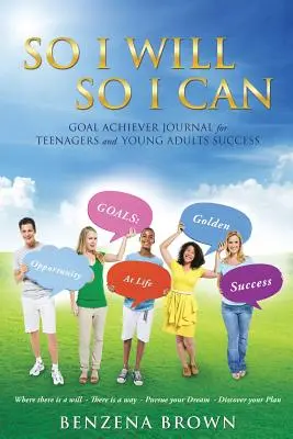 So I Will So I Can Goal Achiever Journal pentru adolescenți și tineri adulți Succes - So I Will So I Can Goal Achiever Journal for Teenagers and Young Adults Success