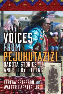 Voci din Pejuhutazizi: Povești și povestitori din Dakota - Voices from Pejuhutazizi: Dakota Stories and Storytellers