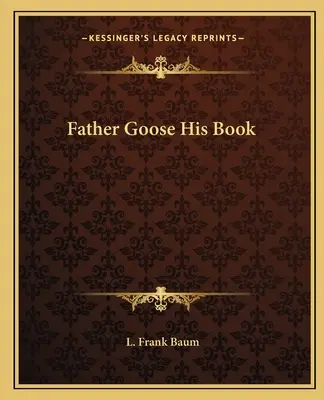 Părintele Gâscă și cartea lui - Father Goose His Book