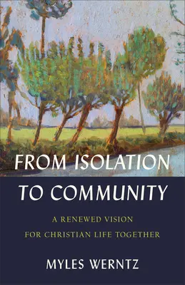 De la izolare la comunitate: O viziune reînnoită pentru viața creștină împreună - From Isolation to Community: A Renewed Vision for Christian Life Together
