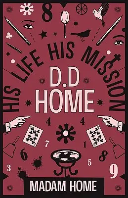 D D Home: viața sa, misiunea sa - D D Home: His Life His Mission