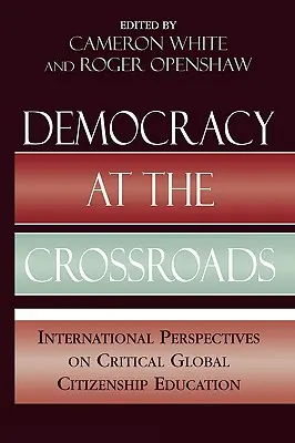 Democrația la răscruce: Perspective internaționale privind educația pentru cetățenie globală critică - Democracy at the Crossroads: International Perspectives on Critical Global Citizenship Education