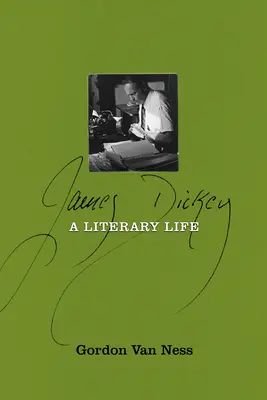 James Dickey: O viață literară - James Dickey: A Literary Life