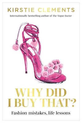 De ce am cumpărat asta? Greșeli de modă, lecții de viață - Why Did I Buy That?: Fashion Mistakes, Life Lessons