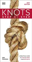Knots Step by Step - Un ghid practic pentru legarea și utilizarea a peste 100 de noduri - Knots Step by Step - A Practical Guide to Tying & Using Over 100 Knots