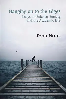 Hanging on to the Edges: Eseuri despre știință, societate și viața academică - Hanging on to the Edges: Essays on Science, Society and the Academic Life