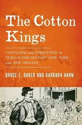 Regii bumbacului: Capitalism și corupție în New York-ul și New Orleans-ul începutului de secol - The Cotton Kings: Capitalism and Corruption in Turn-Of-The-Century New York and New Orleans