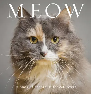 Miau: O carte a fericirii pentru iubitorii de pisici - Meow: A Book of Happiness for Cat Lovers