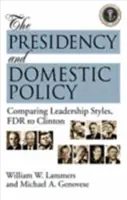 Președinția și politica internă - Compararea stilurilor de conducere, de la FDR la Clinton - Presidency and Domestic Policy - Comparing Leadership Styles, FDR to Clinton